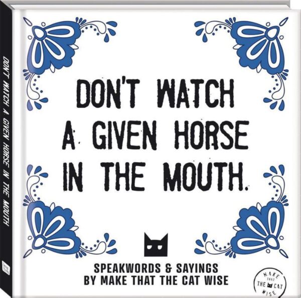 Don't watch a given horse in the mouth - Quote boekje